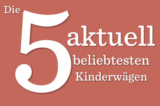 Die 5 beliebtesten Kinderwägen